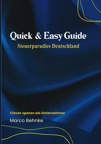 Quick & Easy Guide Steuerparadies Deutschland