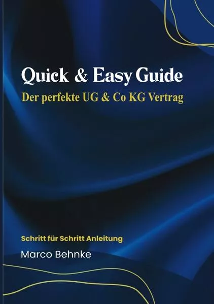 Quick & Easy Guide Der perfekte UG & Co KG Vertrag