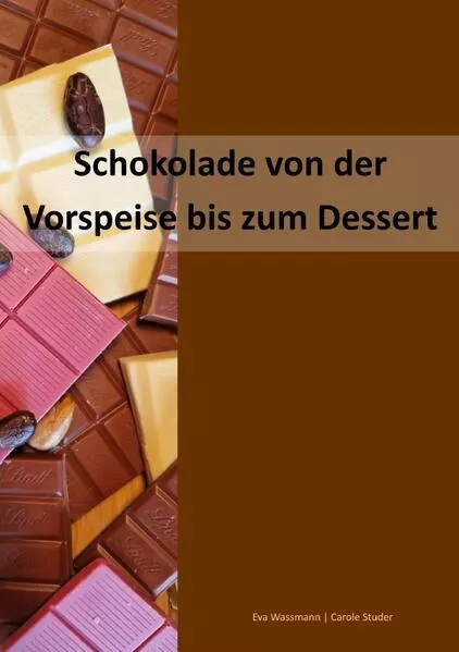 Cover: Schokolade von der Vorspeise bis zum Dessert