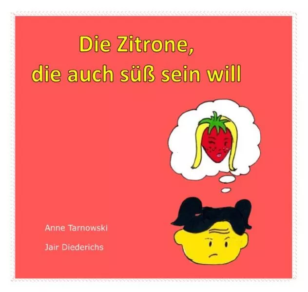 Cover: Die Zitrone, die auch süß sein will