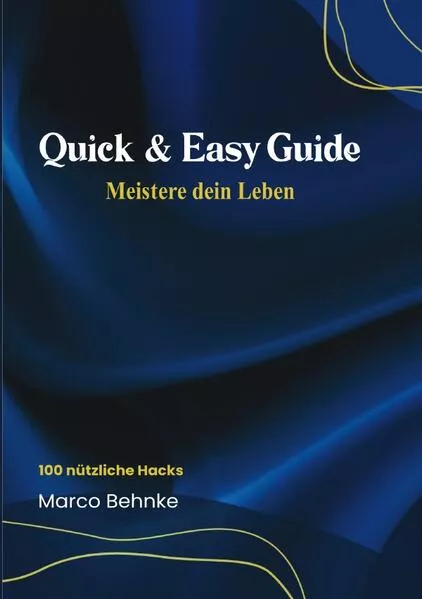 Quick & Easy Guide Meister dein Leben