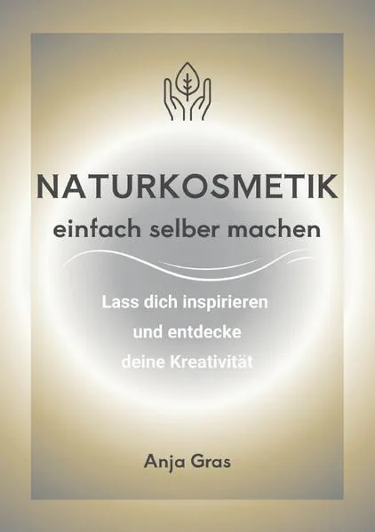 Naturkosmetik einfach selber machen
