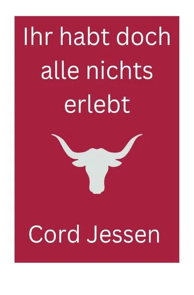 Cover: Ihr habt doch alle nichts erlebt!