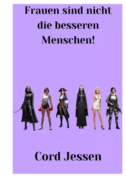 Frauen sind nicht die besseren Menschen!