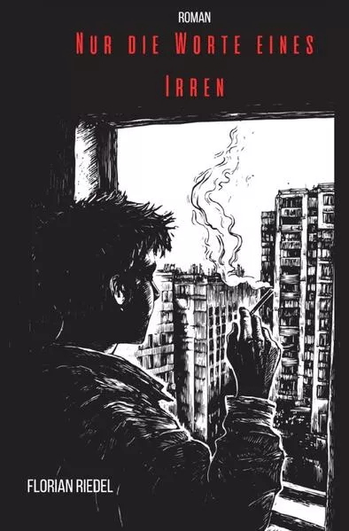 Cover: Nur die Worte eines Irren