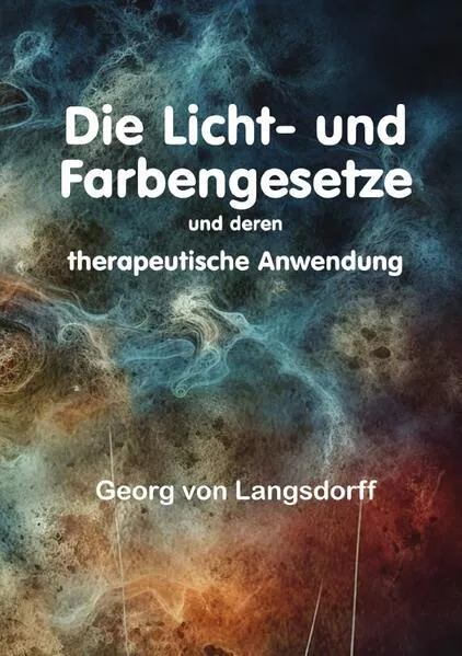 Cover: Die Licht- und Farbengesetze und deren therapeutische Anwendung