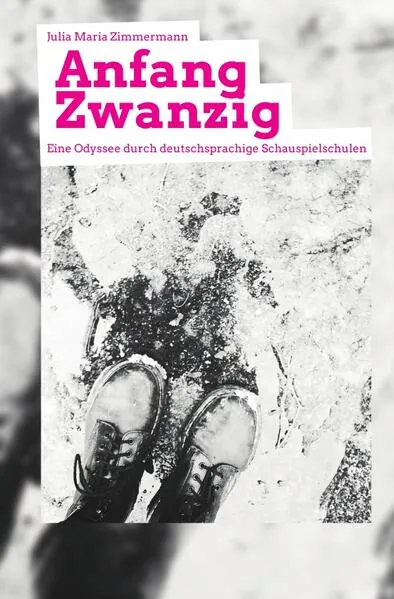 Cover: Anfang Zwanzig - Eine Odyssee durch deutschsprachige Schauspielschulen