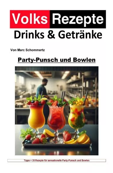 Cover: Volksrezepte Drinks & Getränke – Party-Punsch und Bowlen Rezepte