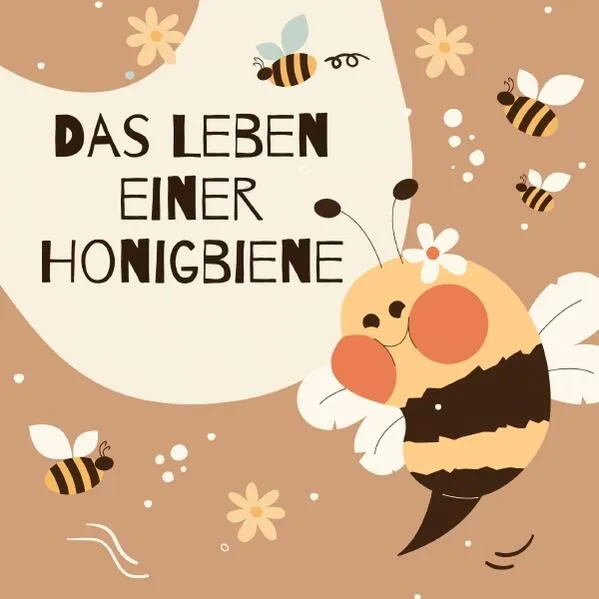 Das Leben einer Honigbiene, ein Kinderbuch mit Spaß- und Lernfaktor