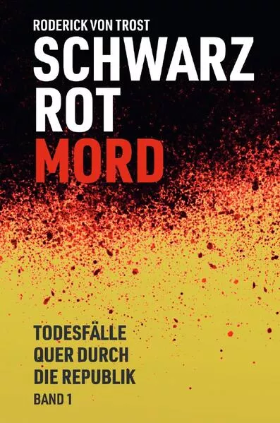 Cover: Schwarz Rot Mord - Todesfälle quer durch die Republik