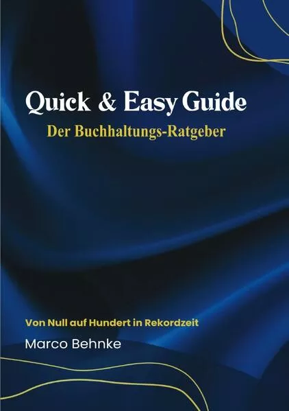 Quick & Easy Guide Der Buchhaltungs - Ratgeber