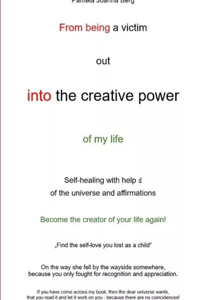From being a victim out into the creative power - of my life