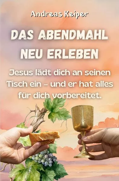 Das Abendmahl neu erleben