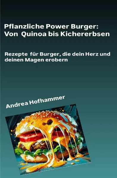 Pflanzliche Power Burger von Quinoa bis Kichererbsen