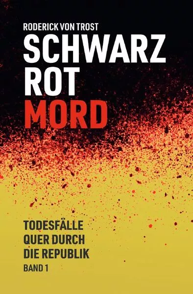 Schwarz Rot Mord - Todesfälle quer durch die Republik