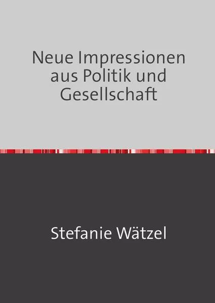 Neue Impressionen aus Politik und Gesellschaft