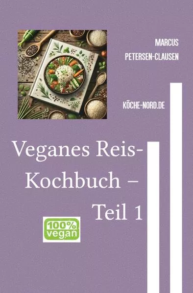Reisgerichte / Veganes Reis-Kochbuch – Teil 1