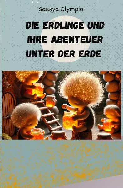 Cover: Die Erdlinge und das große Abenteuer unter der Erde