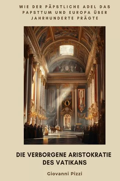 Cover: Die verborgene Aristokratie des Vatikans