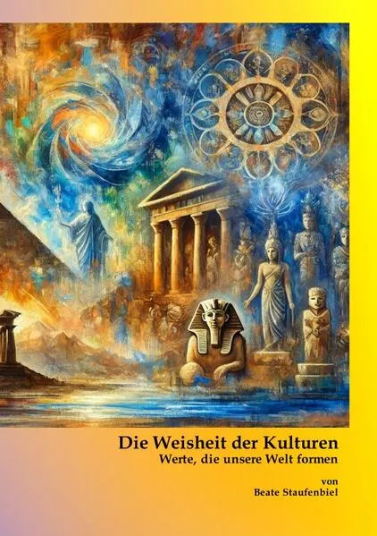 Cover: Die Weisheit der Kulturen - Werte, die unsere Welt formen
