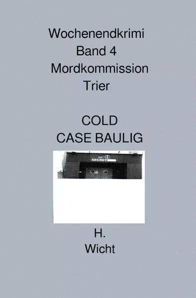 Cover: Mordkommission Trier Neuauflage / Mordkommission Trier Band 4 COLD CASE BAULIG