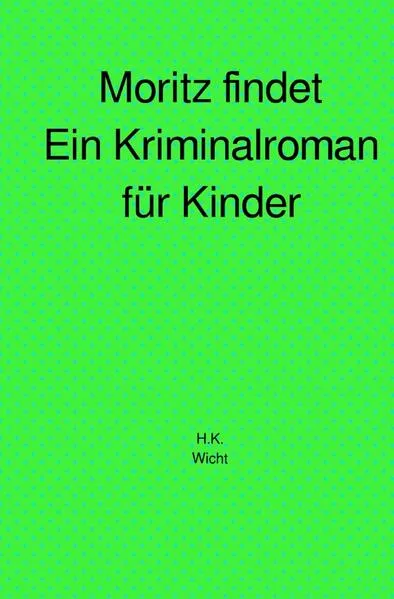 Moritz findet, ein Kriminalroman für Kinder