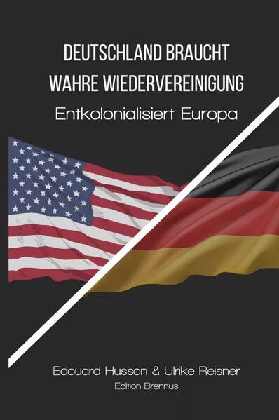 Cover: Deutschland braucht wahre Wiedervereinigung