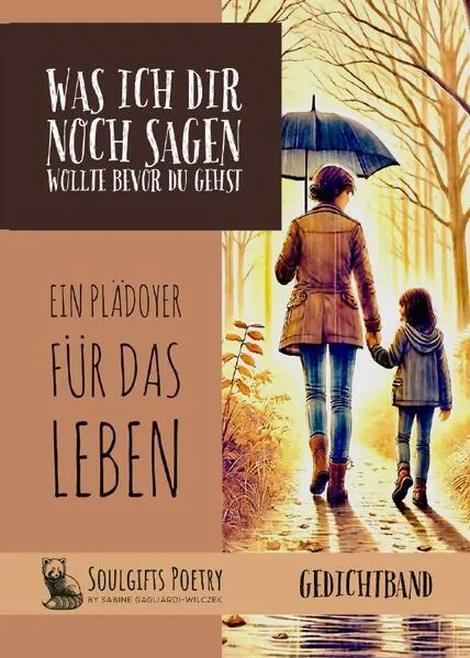 Cover: Was ich dir noch sagen wollte bevor du gehst - Ein Plädoyer für das Leben