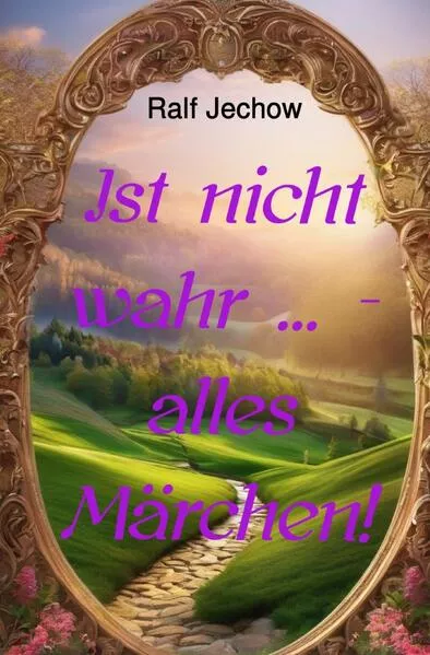 Cover: Ist nicht wahr ... - alles Märchen!