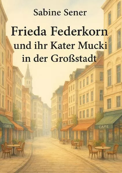 Die Fälle von Frieda Federkorn und ihrem Kater Mucki / Frieda Federkorn und ihr Kater Mucki in der Großstadt