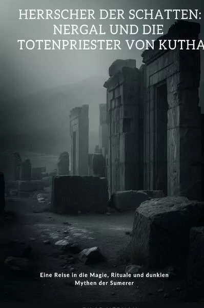 Cover: Herrscher der Schatten: Nergal und die Totenpriester von Kutha