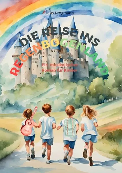 Cover: Die Reise ins Regenbogenland