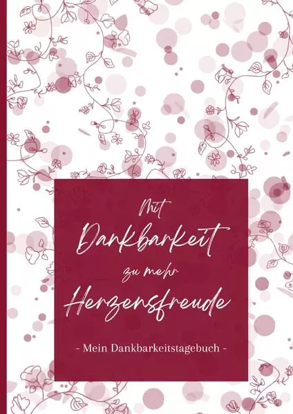 Cover: Mit Dankbarkeit zu mehr Herzensfreude