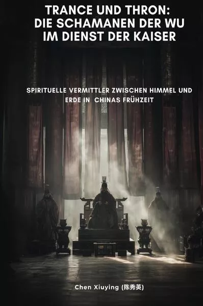 Cover: Trance und Thron: Die Schamanen der Wu im Dienst der Kaiser
