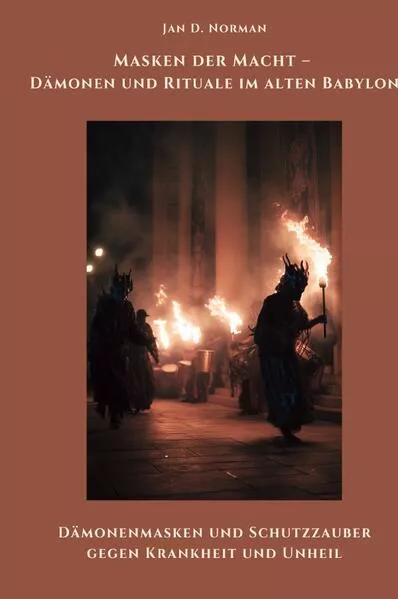 Cover: Masken der Macht – Dämonen und Rituale im alten Babylon
