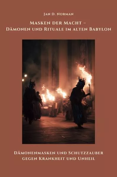 Masken der Macht – Dämonen und Rituale im alten Babylon
