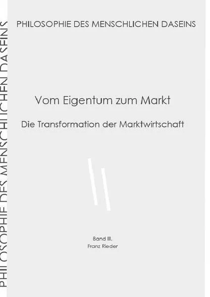 Philosophie des menschlichen Daseins in 7 Bänden / Vom Eigentum zum Markt