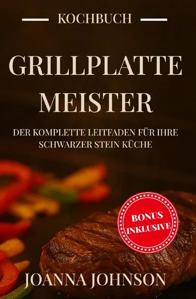 Kochbücher / Grillplatte-Meister: Der komplette Leitfaden für Ihre Schwarzer Stein Küche