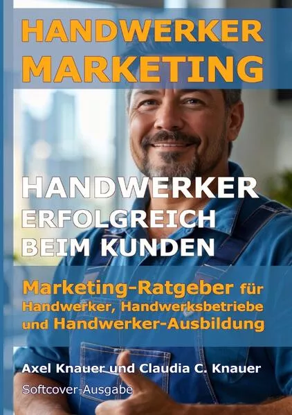 Cover: Handwerker Marketing - Handwerker erfolgreich beim Kunden