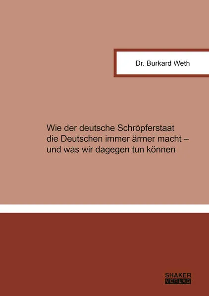Wie der deutsche Schröpferstaat die Deutschen immer ärmer macht – und was wir dagegen tun können