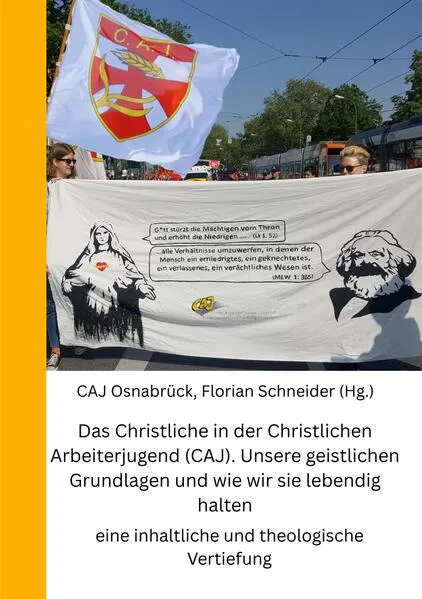 Cover: Das Christliche in der Christlichen Arbeiterjugend (CAJ). Unsere geistlichen Grundlagen und wie wir sie lebendig halten