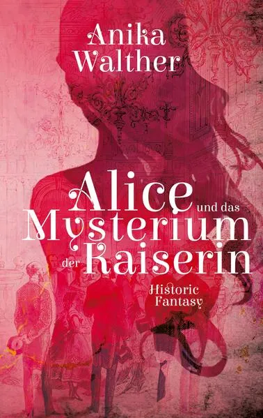 Cover: Alice und das Mysterium der Kaiserin
