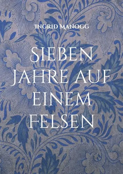 Cover: Sieben Jahre auf einem Felsen