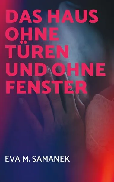 Das Haus ohne Türen und ohne Fenster