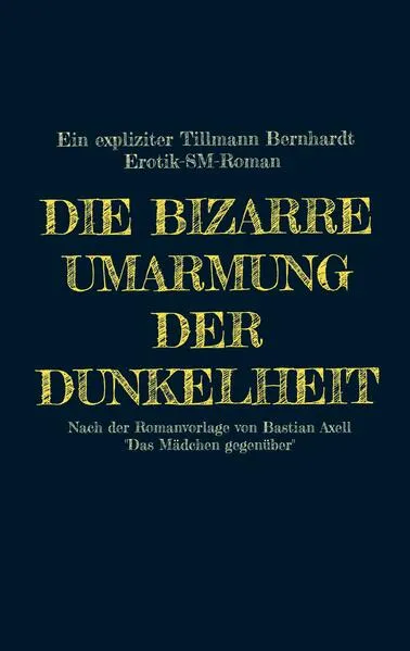 Cover: Die bizarre Umarmung der Dunkelheit