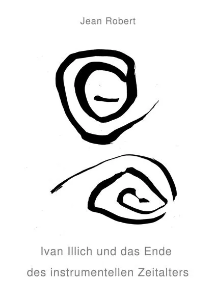 Cover: Ivan Illich und das Ende des instrumentellen Zeitalters
