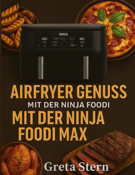 Cover: Airfryer Genuss mit der Ninja Foodi MAX Dual Zone