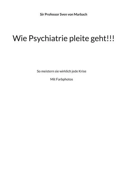 Cover: Wie Psychiatrie pleite geht!!!