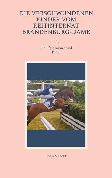 Cover: Die verschwundenen Kinder vom Reitinternat Brandenburg-Dame