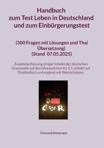 Cover: Handbuch zum Test Leben in Deutschland und zum Einbürgerungstest (300 Fragen mit Lösungen und Thai Übersetzung) (Stand Mit einer Zusammenfassung einiger Inhalte der deutschen Grammatik auf den Niveaustufen A1-C1 (erklärt auf Thailändisch und ergänzt mit W